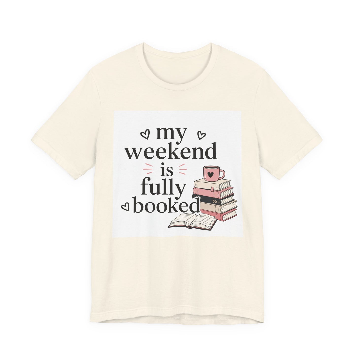 Book Lover Tee — “My Weekend Is Fully Booked” Graphic T-Shirt