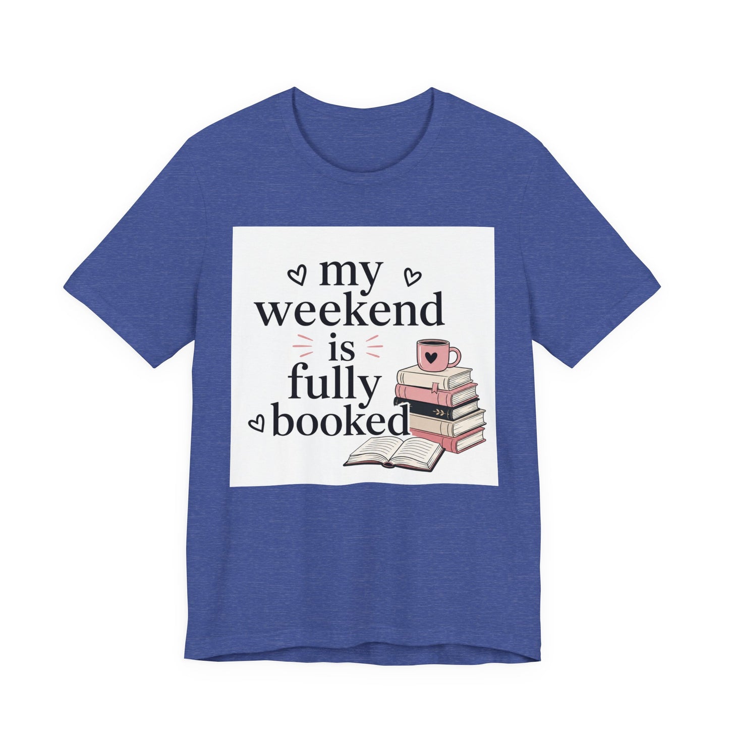 Book Lover Tee — “My Weekend Is Fully Booked” Graphic T-Shirt
