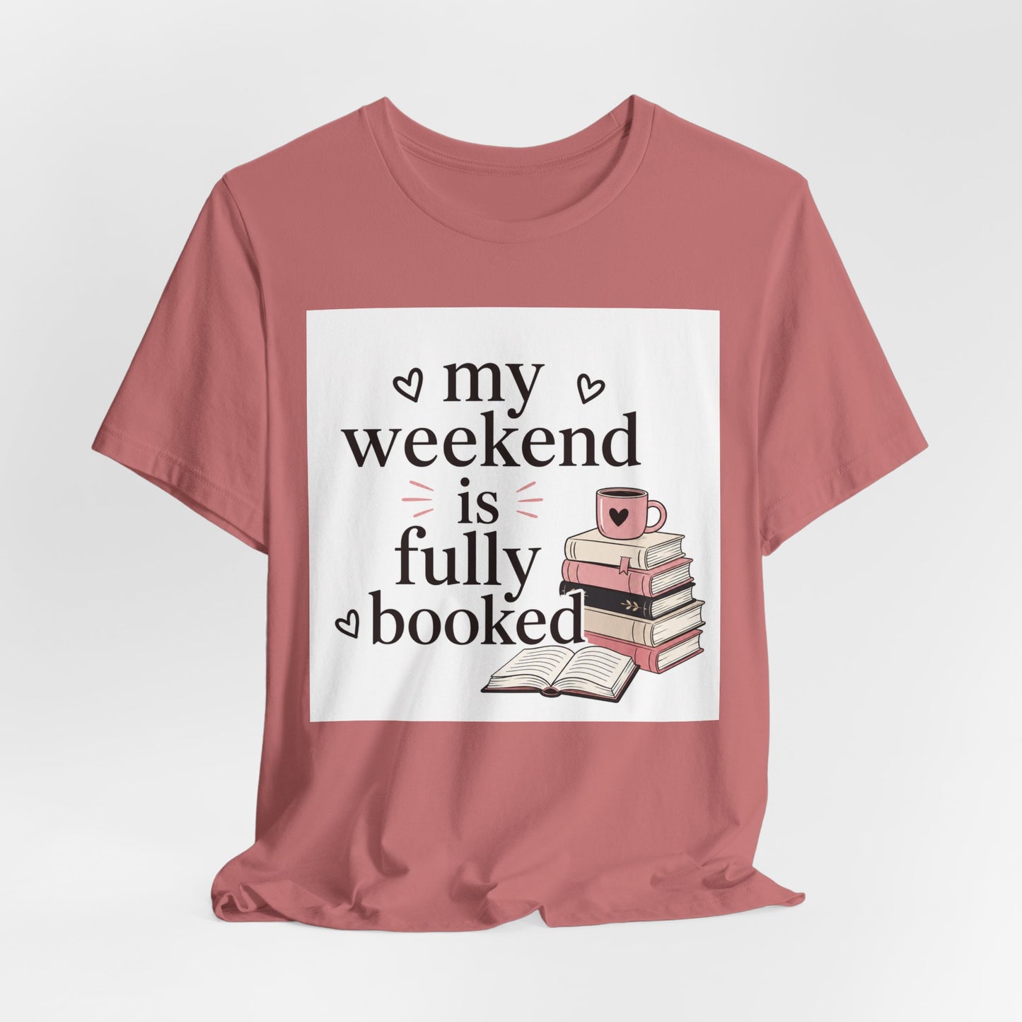 Book Lover Tee — “My Weekend Is Fully Booked” Graphic T-Shirt
