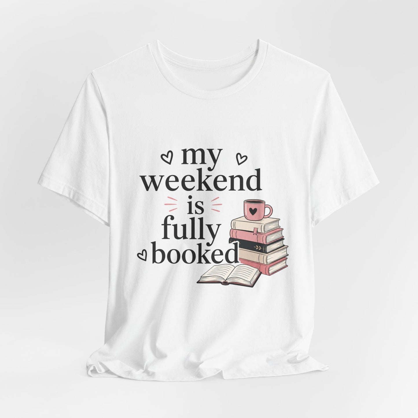 Book Lover Tee — “My Weekend Is Fully Booked” Graphic T-Shirt