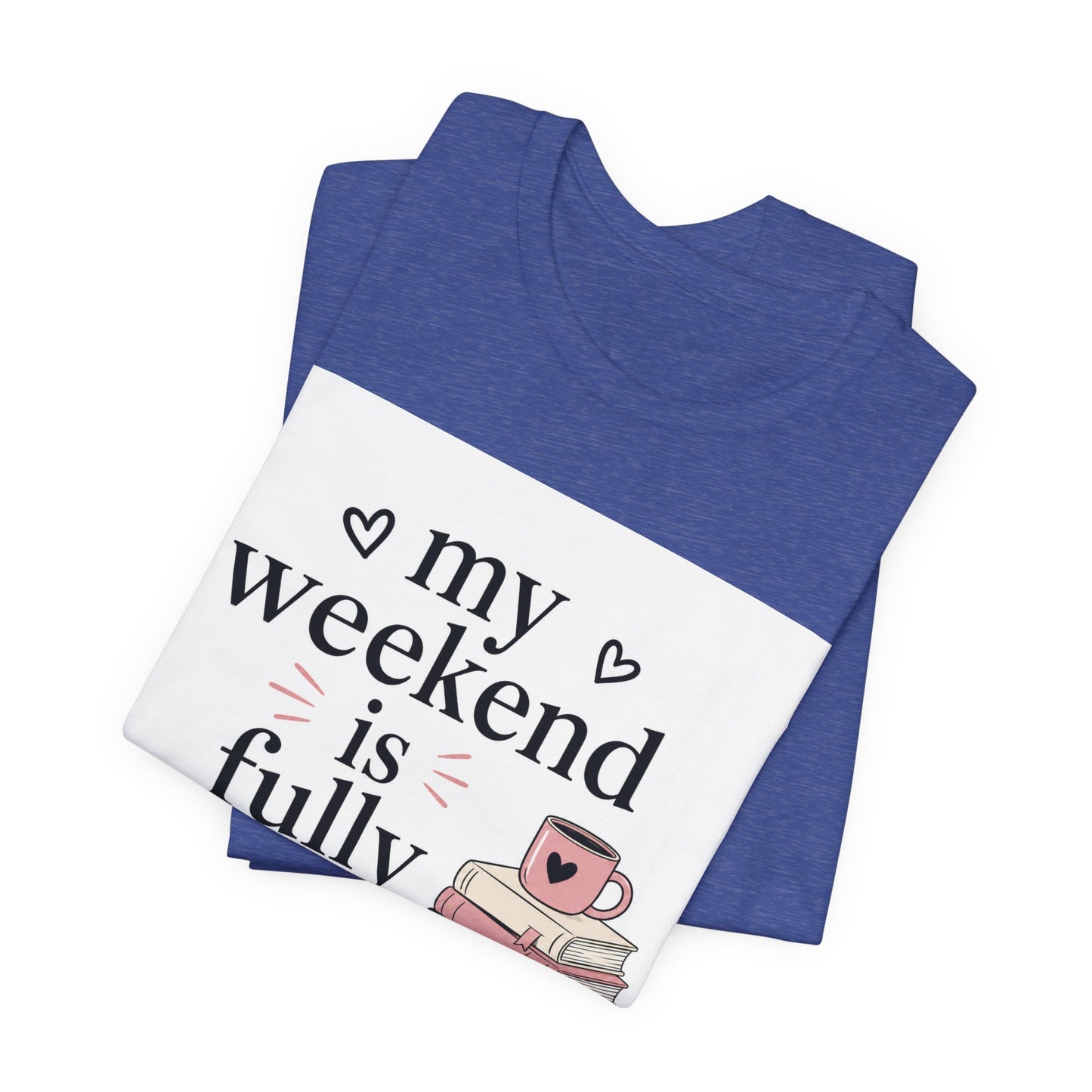 Book Lover Tee — “My Weekend Is Fully Booked” Graphic T-Shirt