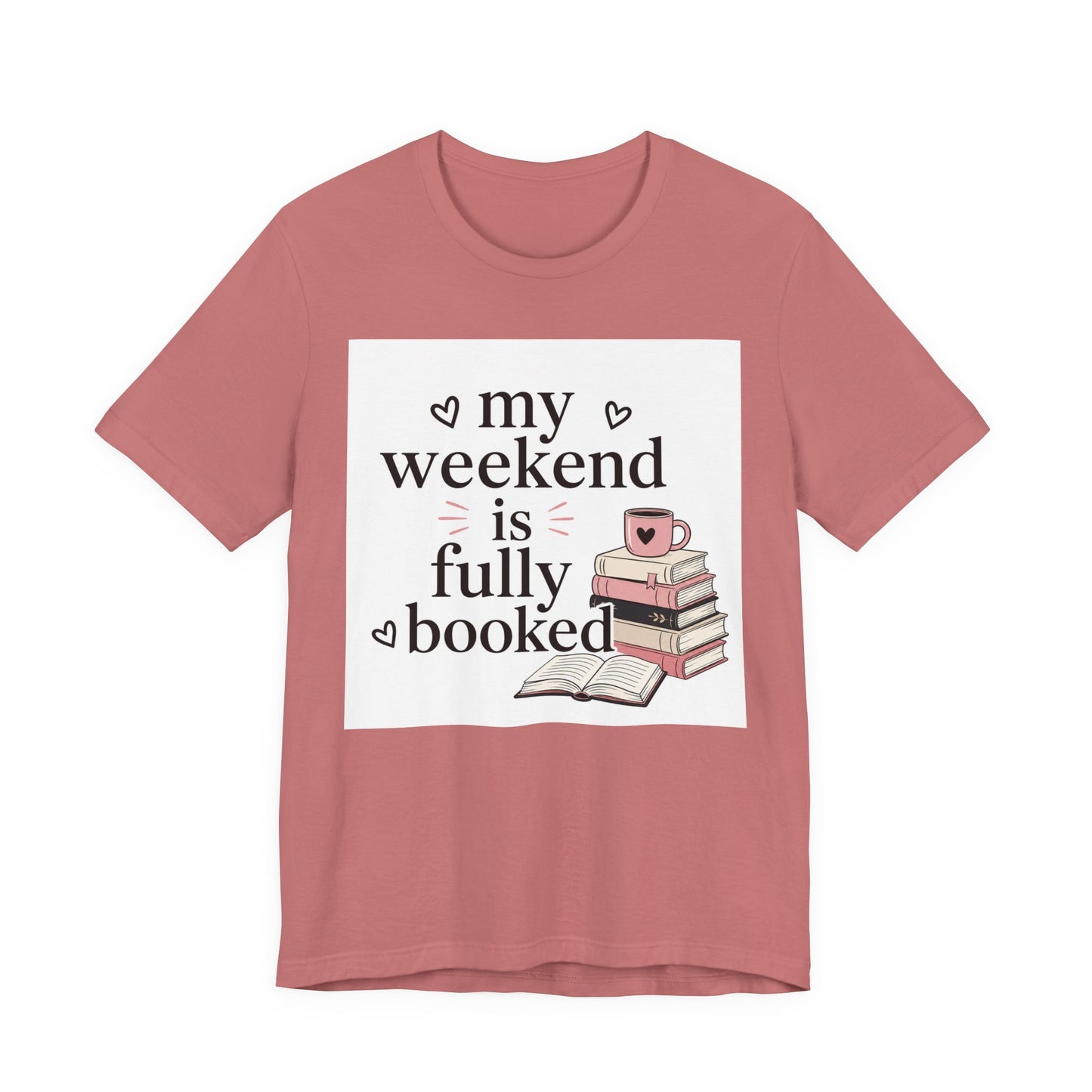 Book Lover Tee — “My Weekend Is Fully Booked” Graphic T-Shirt
