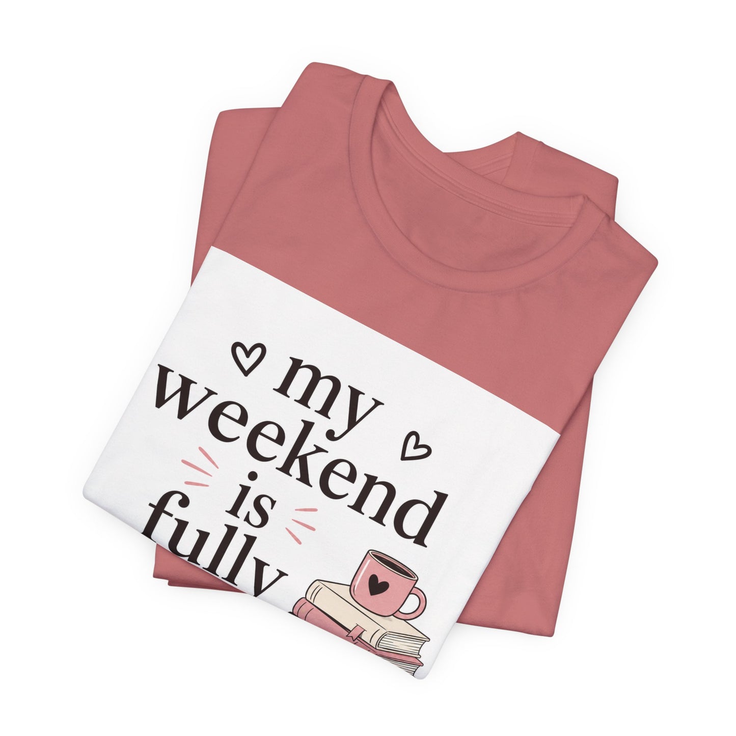 Book Lover Tee — “My Weekend Is Fully Booked” Graphic T-Shirt