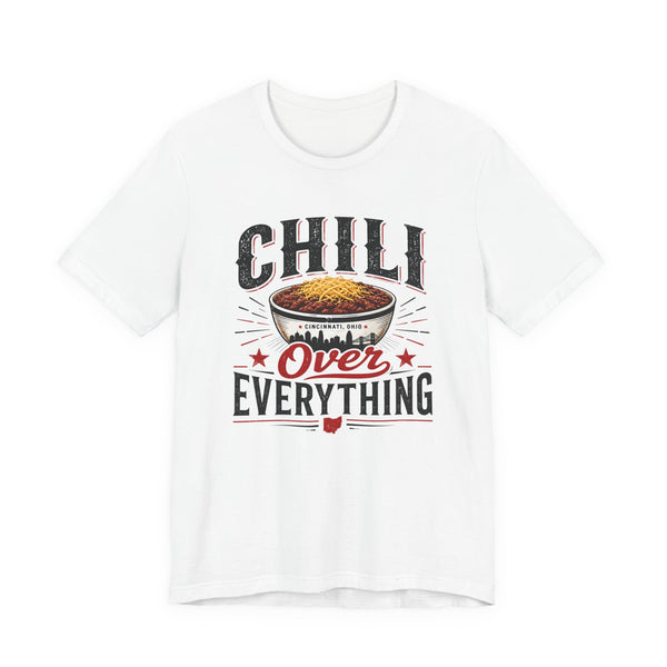Chili Over Everything T-Shirt — Funny Chili Lover Tee